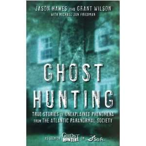  Ghost Hunting True Stories of Unexplained Phenomena from 