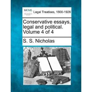  Conservative essays, legal and political. Volume 4 of 4 