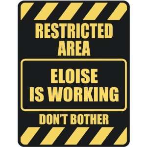   RESTRICTED AREA ELOISE IS WORKING  PARKING SIGN