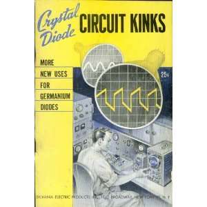  Crystal Diode Circuit Kinks More New uses for Germanium Diodes 