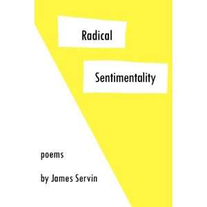    Radical Sentimentality (9780978942731) James Servin Books