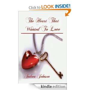 The Heart that Wanted to Love: Andrea Johnson:  Kindle 