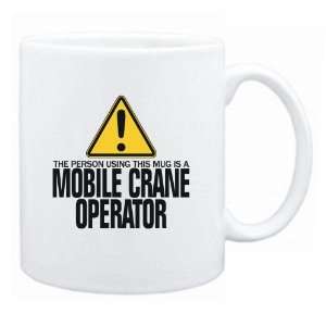 New  The Person Using This Mug Is A Mobile Crane Operator  Mug 