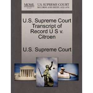   of Record U S v. Citroen (9781244991286): U.S. Supreme Court: Books