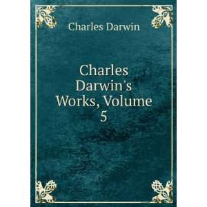 Charles Darwins Works, Volume 5 Charles Darwin Books