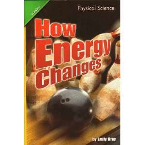  How Energy Changes (9780328139569) Emily Gray Books