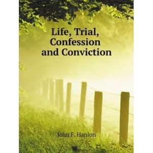  Life, Trial, Confession and Conviction (9781173294908 