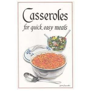  Casseroles for Quick, Easy Meals Wellspring Books