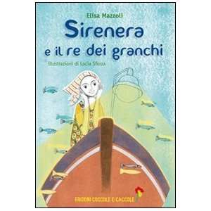   il re dei granchi (9788889532751) Elisa Mazzoli, L. Sforza Books