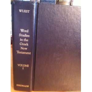  Wuests Word Studies in the Greek The New Testament Vol 1 