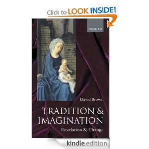Tradition and Imagination Revelation and Change David Brown  