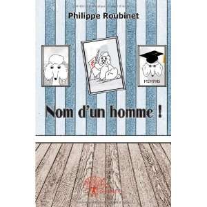  nom dun homme  (9782812115370) Philippe Roubinet Books