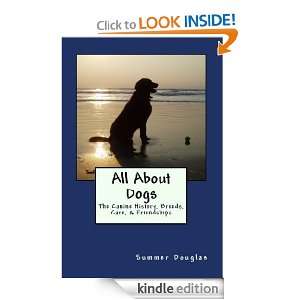 All About Dogs The Canine History, Breeds, Care, & Friendships 