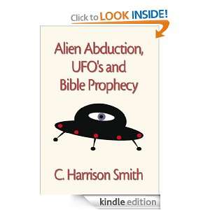 Alien Abduction, UFOs & Bible Prophecy C. Harrison Smith  