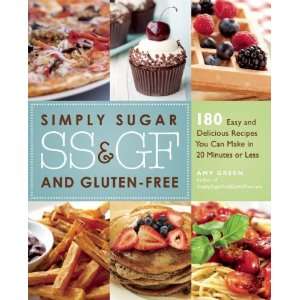  Simply Sugar and Gluten Free 180 Easy and Delicious 