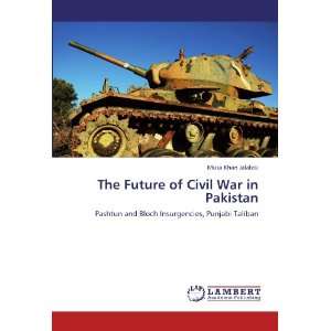 Civil War in Pakistan Pashtun and Bloch Insurgencies, Punjabi Taliban 