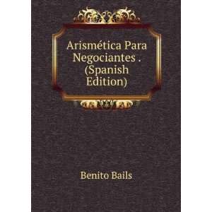  ArismÃ©tica Para Negociantes . (Spanish Edition) Benito 