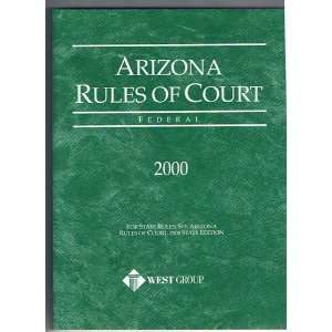  Arizona Rules of Court State 2001 (9780314244116) Books