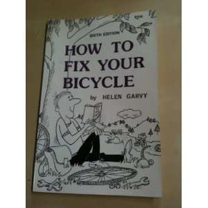  How to Fix Your Bicycle (9780918828071) Helen Garvy 