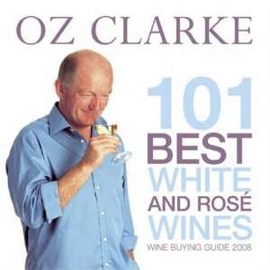  101 Best White and Rose Wines (9781862057876) Oz Clarke 