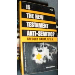  Is the New Testament anti Semitic?: A re examination of 