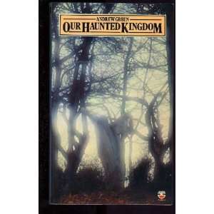  Our Haunted Kingdom (9780006136163) Andrew Green Books