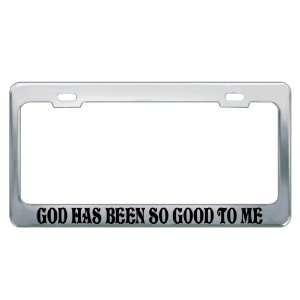 GOD HAS BEEN SO GOOD TO ME #4 Religious Christian Auto License Plate 
