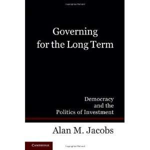 Governing for the Long Term Democracy and the Politics of 