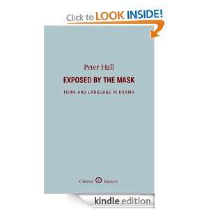 Exposed by the Mask Form and Language in Drama Peter Hall  