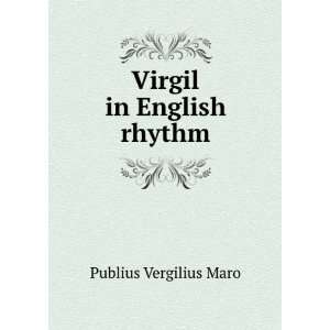  Virgil in English rhythm Publius Vergilius Maro Books
