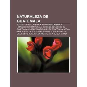  Naturaleza de Guatemala Botánicos de Guatemala, Flora de 