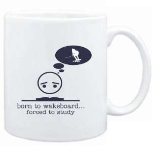  Mug White  BORN TO Wakeboard  FORCED TO STUDY 