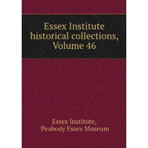   collections, Volume 46 Peabody Essex Museum Essex Institute Books