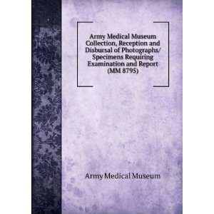   Requiring Examination and Report (MM 8795) Army Medical Museum Books