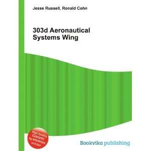 303d Aeronautical Systems Wing Ronald Cohn Jesse Russell 