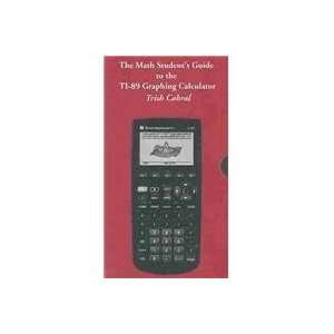  Math Students Guide to the TI 89 Graphing Calculator with 
