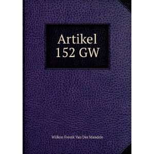   Artikel 152 Gw. (Dutch Edition) Willem Freerk Van Der Mandele Books