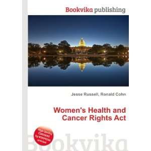   Womens Health and Cancer Rights Act Ronald Cohn Jesse Russell Books
