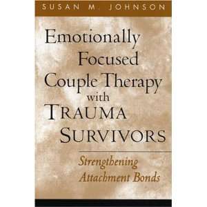  Emotionally Focused Couple Therapy with Trauma Survivors 