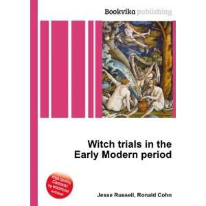  Witch trials in the Early Modern period Ronald Cohn Jesse 