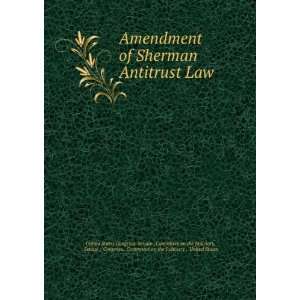  Sherman Antitrust Law Senate , Congress, Committee on the Judiciary 