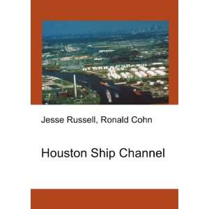  Houston Ship Channel Ronald Cohn Jesse Russell Books