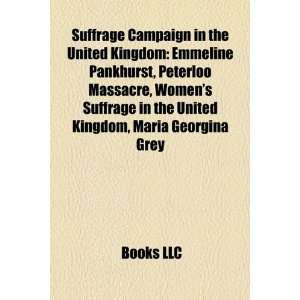 Suffrage Campaign in the United Kingdom Emmeline Pankhurst  