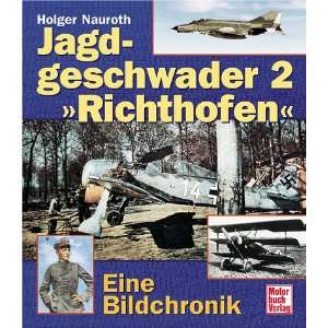 Jagdgeschwader 2  Richthofen. Eine Bildchronik  Holger 