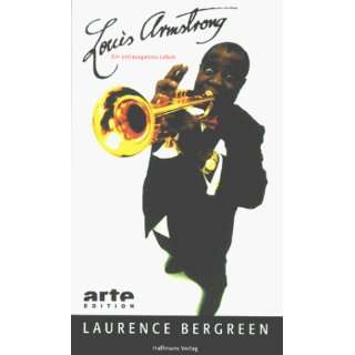 Louis Armstrong. Ein extravagantes Leben  Laurence Bergreen 