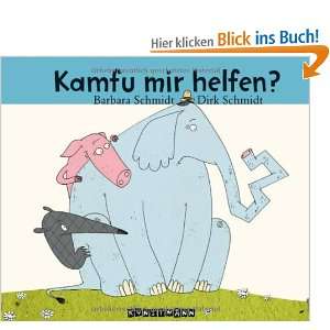 Kamfu mir helfen?: .de: Barbara Schmidt, Dirk Schmidt: Bücher