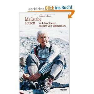 Maßstäbe setzen: Auf den Spuren Richard von Weizsäckers: .de 
