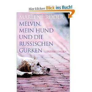 Melvin, mein Hund und die russischen Gurken: Erzählungen: .de 