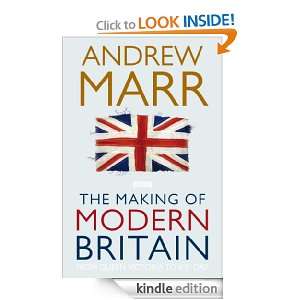 The Making of Modern Britain Andrew Marr  Kindle Store