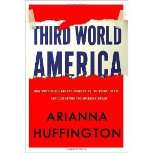  By Arianna Huffington: Third World America: How Our 